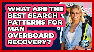What Are The Best Search Patterns For Man Overboard Recovery? - Boat Life Masters