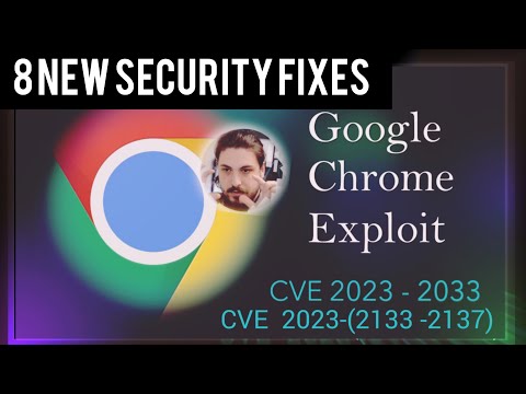 Update Your Chrome Browser Now! - 5 CVE's 2023-2133 - 2137