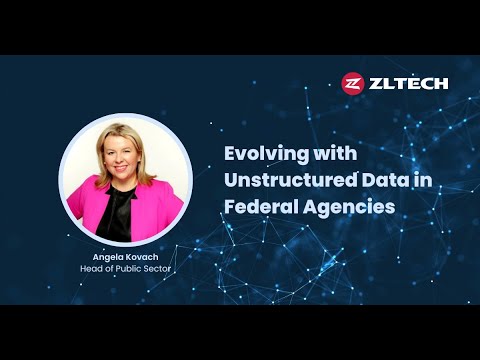 Evolving with Unstructured Data in Federal Agencies - Angela Kovach