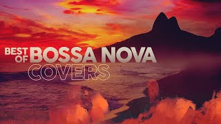 BEST OF BOSSA NOVA COVERS ☀️ Smooth Vibes for Every Moment