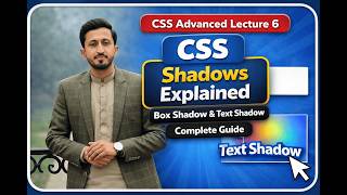 CSS Advanced Lecture 6: CSS Shadows Explained | Box Shadow & Text Shadow Complete Guide