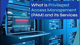 What is Privileged Access Management (PAM)? and it Services | Whizlabs