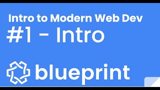 Intro to Modern Web Dev - Introductory Video - Blueprint Boulder