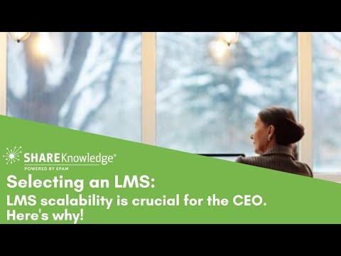 Selecting an LMS: LMS scalability is crucial for the CEO. Here's why!