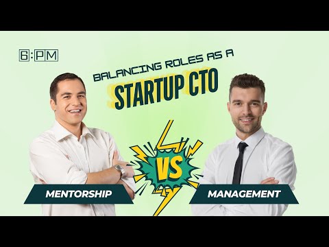 Mentorship vs. Management: Balancing Roles as a Startup CTO