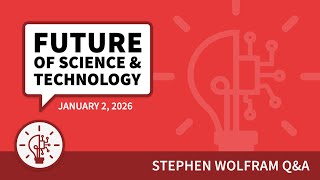 Future of Science and Technology Q&A (January 2, 2026)