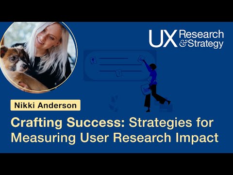 "Crafting Success: Strategies for Measuring User Research Impact” with Nikki Anderson