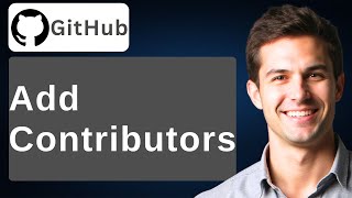 How To Add Contributors On GitHub [2025 Guide]
