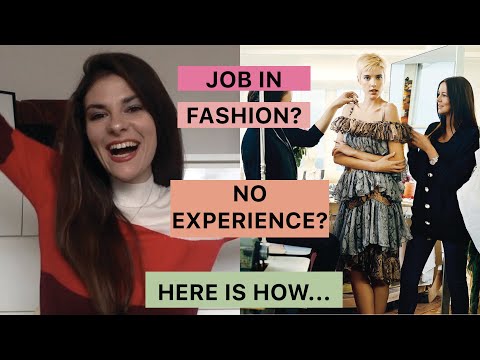 HOW TO GET A JOB IN FASHION WITH NO EXPERIENCE?