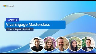 Viva Engage Masterclass Season 2: Week 1 Beyond the Basics
