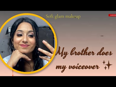 My brother does voiceover for my makeup video/ Soft Glam makeup/ Party makeup/ Casual makeup
