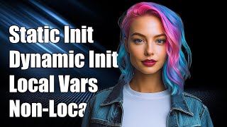 Understanding Static vs Dynamic Initialization for Local and Non-Local Variables