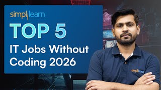 Top 5 Non-Coding IT Jobs For 2026 | High Paying Tech and Non-Technical Jobs in 2026 | Simplilearn