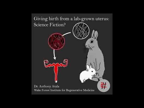 27.Giving birth from a lab grown uterus  science fiction? with Dr. Anthony Atala