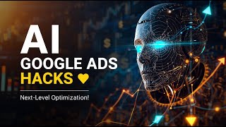 Google Ads Hacks: Next-Level AI Optimization Revealed!