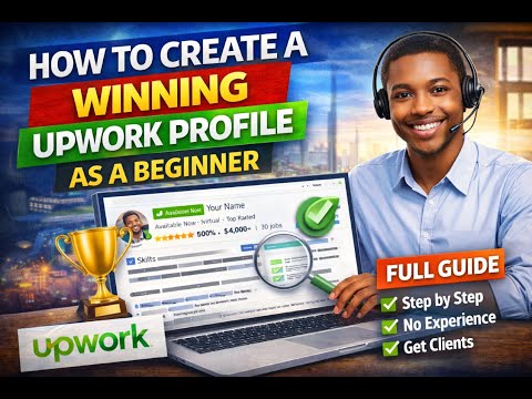 How to Create a Winning Upwork Profile as a Beginner (Full Step-by-Step Guide)