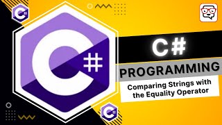 🔴 Comparing Strings with the Equality Operator • C# Programming • C# Tutorial • Learn C#