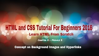 HTML and CSS Tutorial for Beginners 2016 -Make Background Images and Hyperlinks - Part 2 - Module 2