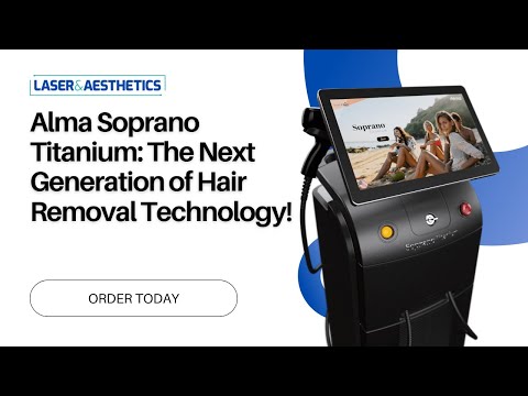 Alma Soprano Titanium: The Next Generation of Hair Removal Technology!