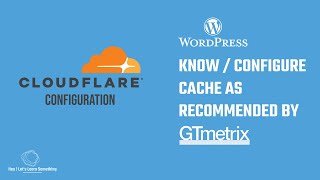 Improve your WordPress score by using Cache settings by GTmetrix itself / Cloudflare configuration
