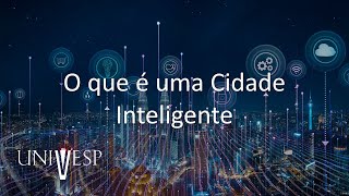 Cidades Inteligentes - O que é uma Cidade Inteligente