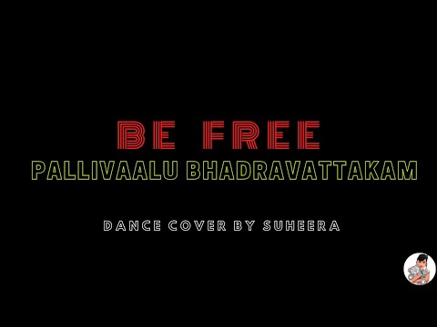 BE FREE (Pallivaalu Bhadravattakam) | DANCE COVER | I'M SUHEERA