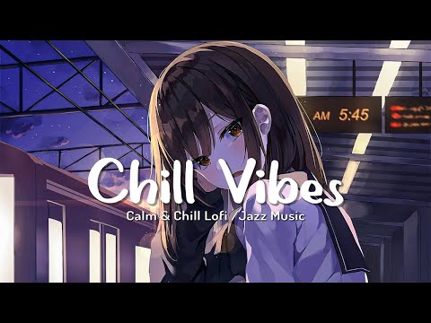 Chill Vibes 🍃 Music for you after every day of work, study ~ Lofi calm study music / Lofi hiphop m
