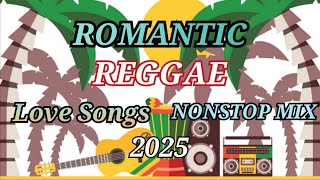 REGGAE LOVE SONGS 2025 | BEST OF ROMANTIC REGGAE LOVE SONGS 2025