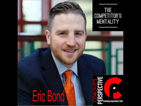 Eric Bond: Embracing The Competitors Mentality in Every Area of Life