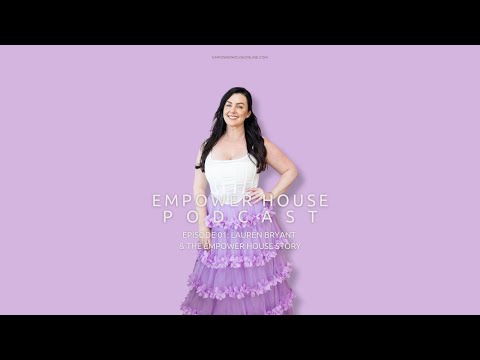 Episode 01: Lauren Bryant & the Empower House story