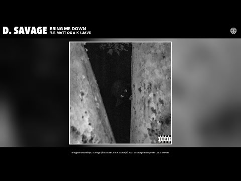 D. Savage - Bring Me Down (Official Audio) (feat. Matt Ox & K Suave)