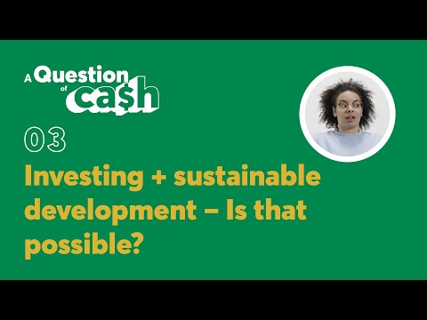 Investing + sustainable development – Is that possible? | A Question of Ca$h | Episode 3