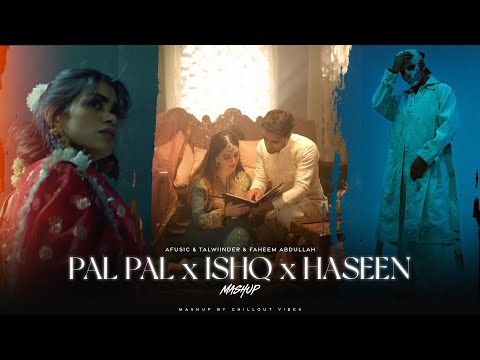 Pal Pal x Ishq x Haseen - Mashup | Talwiinder Ft. Afusic & Faheem Abdullah | Chillout Vibes