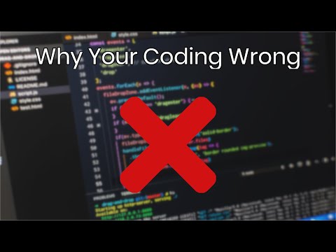Why You're Coding Wrong