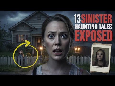 13 Sinister TRUE Haunting Tales EXPOSED: Discover HIDDEN Horrors That Will SPINE-CHILL You!