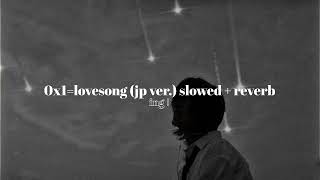0x1=lovesong (japanese version) - txt » slowed + reverb