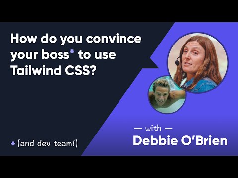 Tailwind Talk: How do you convince your boss to use Tailwind CSS? With Debbie O'Brien