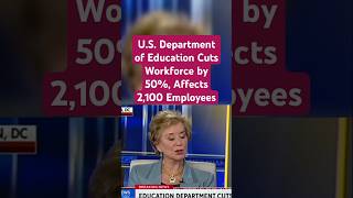 U.S. Department of Education Cuts Workforce by 50%, Affects 2,100 Employees