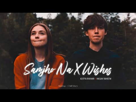 Samjho Na X Wishes - Mashup | Aditya Rikhari | Hasan Raheem | ft. Talwinder | DJ Sumit Vimal