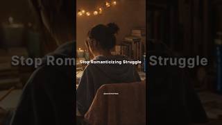 Stop Romanticizing Struggle😢 #study #motivation #shorts