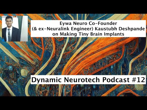 #12 Eywa Neuro Co-Founder (& ex-Neuralink Engineer) Kaustubh Deshpande on making tiny brain implants