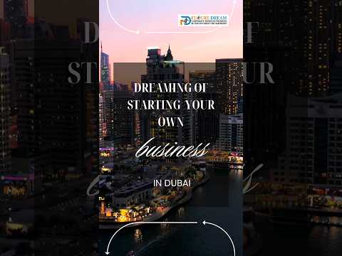 Dreaming of Starting Your Own Business in Dubai
