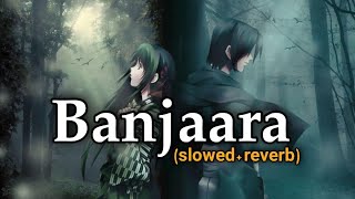 Banjaara | (Slowed+Rrverb) |  Muhammad irfan | Full Audio Hindi Song