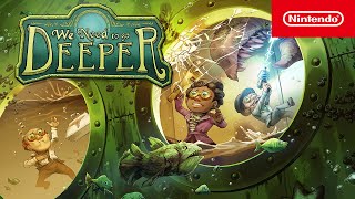 We Need to Go Deeper – Launch Trailer – Nintendo Switch