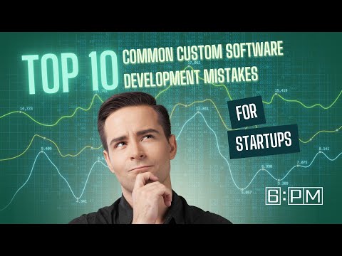 10 Costly Mistakes in Custom Software Development (Avoid Them Now) | 6PM Global