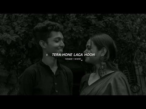 Tera Hone Laga Hoon - Atif Aslam (Slowed + Reverb) |