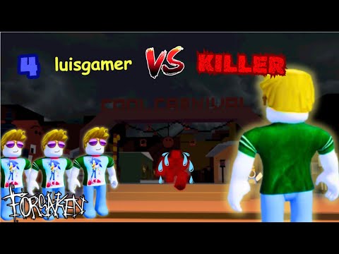 4 LuisGamers VS the killer (ROBLOX FORSAKEN)