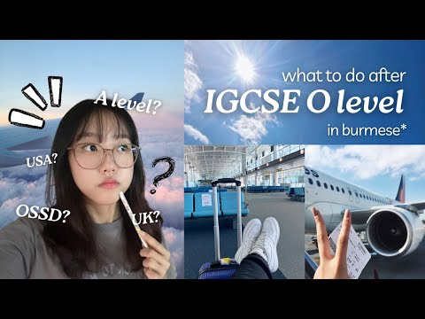 What to do after O levels?| O level ပြီးရင်ဘာဆက်လုပ်မလဲ❓| UK, USA, Singapore, Thai, etc