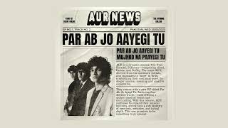 Par Ab Jo Aayegi Tu | پر اب جو آئے گی تُو