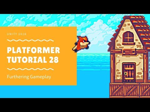 Unity 2018 - Platformer Tutorial 28: Furthering Gameplay
